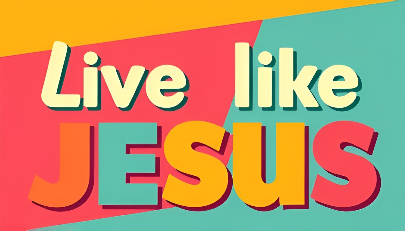 Live like Jesus